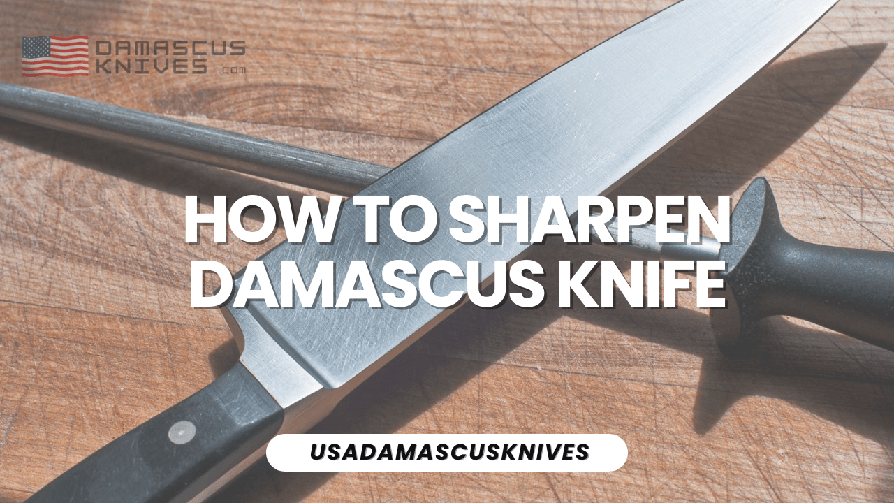 How to Sharpen Damascus Knife